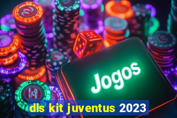 dls kit juventus 2023